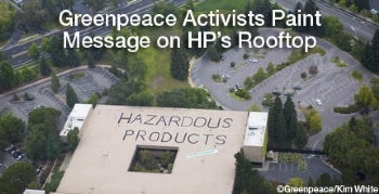 Greenpeace Paints 'Hazardous' on HP Roof Over Toxics Use