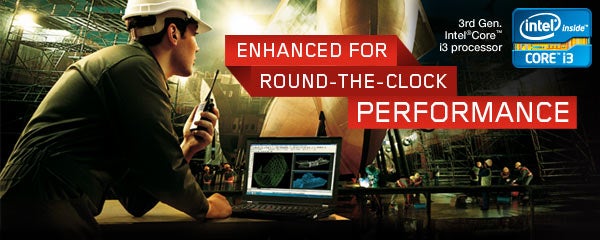 ENHANCED FOR ROUND-THE-CLOCK PERFORMANCE. Featuring 3rd Generation Intel® Core™ processor.