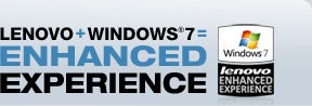 LENOVO + WINDOWS®7 = ENHANCED EXPERIENCE
